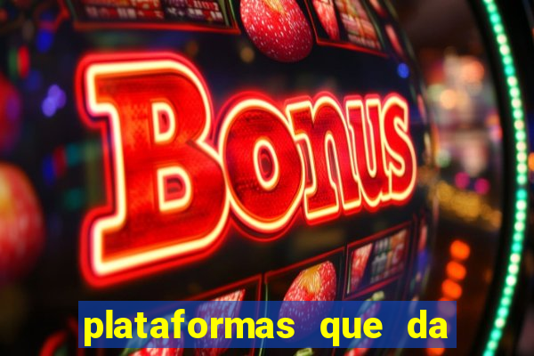 plataformas que da bonus no cadastro e saca no free